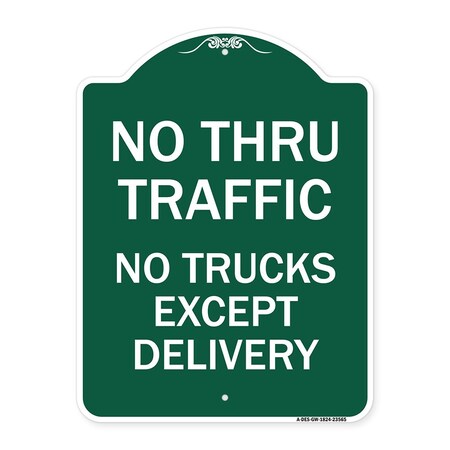Signmission No Thru Traffic-No Trucks Except Delivery, Green & White Aluminum Sign, 24" L, 18" H, GW-1824-23565 A-DES-GW-1824-23565